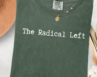 The Radical Left Democratic Tee Shirt, Liberal TShirt, Democrat TShirt, Anti Trump Shirt