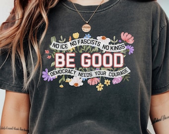 Be Good Protest Tee, Justice for Renee Good Shirt, Colorful Protest Tee, Anti-ICE Shirt