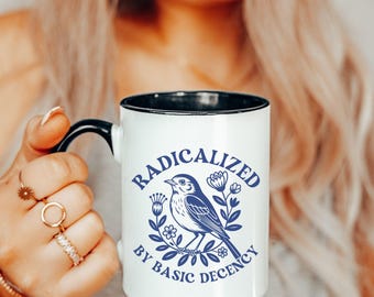 Radicalized by Basic Decency Coffee Mug, Gift for Democrat, Gift for Activist, Democratic Mug, Funny Political Mug, Floral Anti Trump