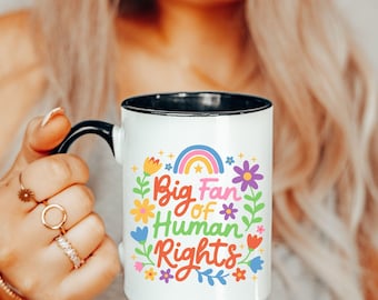Big Fan of Human Rights Coffee Mug, Gift for Activist, Social Justice Mug