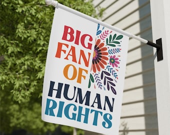 Big Fan of Human Rights Yard Flag, Social Justice Flag, Immigrant Rights, LGBTQ Flag, Progressive Yard Decor