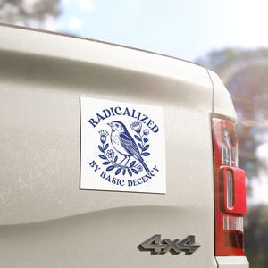 Radicalized by Basic Decency Magnet , Anti-trump Magnetic Bumper Sticker