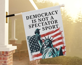 Democracy Is Not A Spectator Sport Yard Flag, Anti Fascism, Social Justice Decor