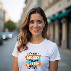 I&#39;m Not Bossy, I Have Better Ideas T-Shirt – Classic Fit, Heavyweight Cotton