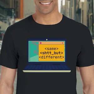 Sh*t But Different Funny Nerd T-Shirt - Perfect for Geeks & Gifts