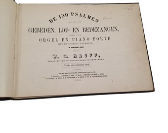 May include: A book cover with the title "De 150 Psalmen Gebeden, Lof- en Bedezangen, Orgel en Piano Forte Met de Nodige Harmonie, in Generael Bass Door W. G. Hauff. Organist van de Groote Kerk te Groningen. Vierde veel verbeterde druk. Bij de Evangelische Gesang-Compagnie. Te Amsterdam, J. Brandt en Zoon. Te Baarn, Johannes Enschede en Zoon. Te Groningen, E. J. A. Schreeber. En in de Winkel van M. van Beymeulen,  Boek- en Muziek-Handelaar, 1574."