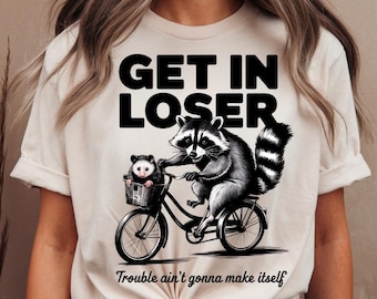 Get In Loser Trouble Ain&#39;t Gonna Make Itself PNG - Vintage Digital Drawing | Funny Raccoon Meme PNG, Trash Panda, Opossum Sublimation Design