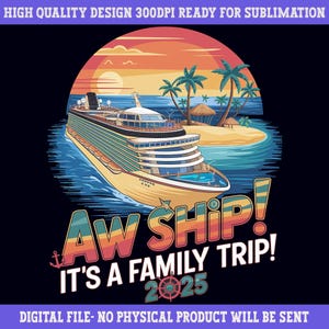 Aw Ship Family Trip 2025 Cruise PNG: Matching Vacation Design (Digital Download)