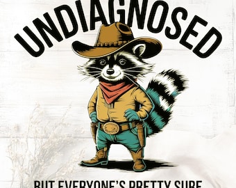 Funny Raccoon Meme PNG: Undiagnosed Sarcastic Design (Digital Download)