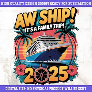 Aw Ship Family Trip 2025 Cruise PNG: Sublimation Design (Digital Download)