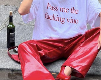 Pass Me The Vino T-Shirt, Y2K Tee, Funny Graphic Tshirt, Shirts That Go Hard, Inappropriate Meme Top, Trendy Wine Lover Gift, Alcohol Tee