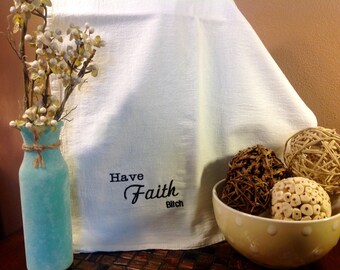 Have Faith Bitch Dish Towel