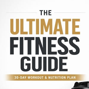 May include: A fitness guide cover with the title "THE ULTIMATE FITNESS GUIDE" in gold and black. The image includes a pink dumbbell, a black yoga mat, a bowl of oatmeal with blueberries and banana slices, a shaker bottle, and a black kettlebell. The text reads "30-DAY WORKOUT & NUTRITION PLAN".