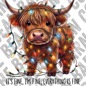 May include: A brown Highland cow illustration wrapped in colorful Christmas lights. The cow has large horns and is facing forward. Text at the bottom reads "IT'S FINE, I'M FINE, EVERYTHING IS FINE."