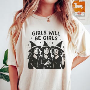 Halloween Witchy Shirt Girls Will Be Girls Shirt Comfort Colors Tee Funny Halloween Shirt Halloween Outfit Feminist Shirt Girl Power Shirt