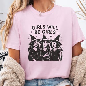 Halloween Witchy Shirt Girls Will Be Girls Shirt Comfort Colors Tee Funny Halloween Shirt Halloween Outfit Feminist Shirt Girl Power Shirt