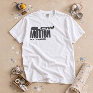Slow Motion Is My Emotion Shirt Funny Chill Vibe Graphic Tee