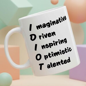 Funny Idiot Mug with Positive Acronym, Office Gag Gift Coffee Cup, Sarcastic 11oz 15oz Mug for Men Women, Inspirational Acronym Humor