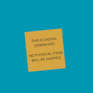May include: A mustard-yellow sticky note with the text "THIS IS DIGITAL DOWNLOAD" and "NO PHYSICAL ITEMS WILL BE SHIPPED" against a teal background. The text is in a simple, sans-serif font.