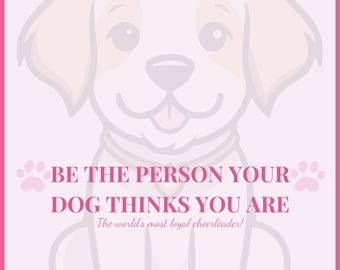 Dog Lover Printable Wall Art - Be the Person Your Dog Thinks You Are - Motivational Digital Download
