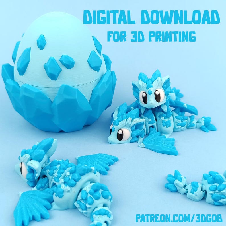 May include: A 3D printed blue crystal egg with a small blue crystal dragon hatching out of it.  There are three other blue crystal dragons on a light blue background.  The text "DIGITAL DOWNLOAD FOR 3D PRINTING" is at the top of the image.  The text "PATREON.COM/3DGOB" is at the bottom of the image.