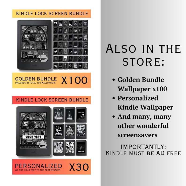 May include: Two Kindle lock screen bundles, one with 100 black and white wallpapers and the other with 30 personalized screensavers. The text "Golden Bundle x100" and "Personalized x30" is displayed on the bundles. The text "KINDLE MUST BE AD FREE" is displayed on the right side of the image.