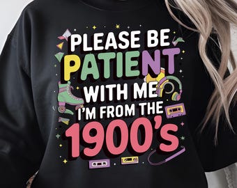 Please Be Patient With Me I'm From The 1900s Retro Sublimation Design (SVG PNG)