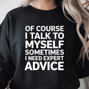 Funny PNGs for Men, Funny Gifts for Him, Cool T-Shirt,Sarcastic PNGs, Funny Men Shirt, Of Course I&#39;m Talking to Myself, I Need Expert Advice