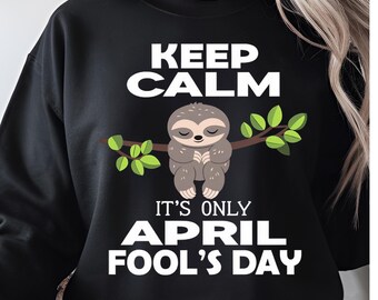 Funny April Fools' Day Sloth PNG SVG - Keep Calm Design (Digital Download)