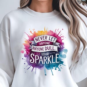 Never Let Anyone Dull Your Shine Svg, Inspirational Sublimation Design, T-shirt Svg, Sweatshirt Design, Colorful Svg, Digital Download Png