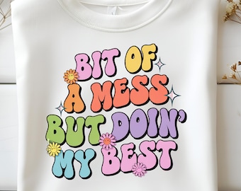 Bit Of A Mess SVG PNG, Mental Health Quote, Trending Design (Digital Download)