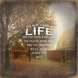 May include: A rustic farmhouse with a red roof and white trim sits in a field of fallen autumn leaves. The quote "The best things in life are the people we love, the places we've been and the memories we've made along the way." is printed in white on a vintage-style background.