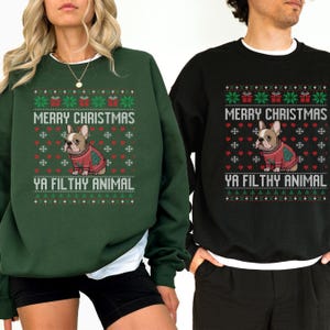 French Bulldog Ugly Christmas Ya Filthy Animal Sweatshirt, Dog Lover Sweater Christmas, Ugly Christmas Sweater, Dog Lover, Cat & Dog Sweater