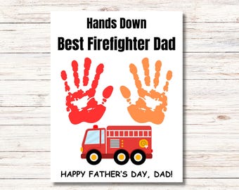 Father’s Day Handprint Craft, Printable Father’s Day Craft, DIY Gift for Dad from Kids, Hands Down Best Firefighter Dad Handprint Craft
