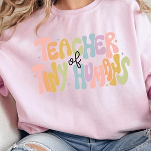 Teacher Of Tiny Humans Sweatshirt, Teacher Of Little Humans Crewneck, Funny Teacher Sweatshirt, Back To School Gift, Cozy Teacher Pullover
