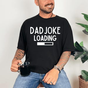 Funny Dad, Dad Joke Loading Shirt, Dad Jokes Tee, Funny Fathers Day Gift, Funny T Shirt For Dad, Dad Jokes Shirt, Fathers Day Gift For Dad