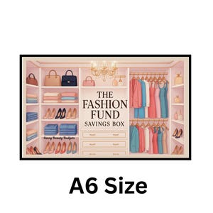 May include: A decorative savings box with a closet design. The box features shelves with handbags, folded clothes, and shoes. The text "THE FASHION FUND SAVINGS BOX" is displayed on the front. The size is A6.