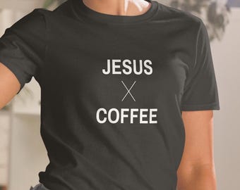 Jesus Coffee Shirt, Christian Apparel, Faith Tee