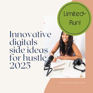 May include: Image featuring the text "Innovative digitals side ideas for hustle 2025" and "Limited-Run!". A woman is seated at a desk with a microphone, notebook, and headphones. The website address is visible at the bottom of the image.