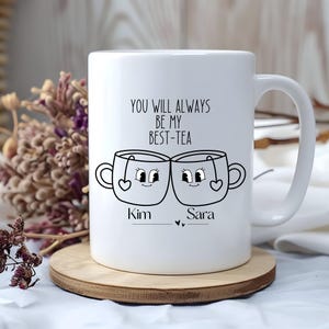 Personalized Mug | You&#39;ll Always Be My Best-Tea Coffee Mug | Best Friend Gift | Funny Friendship Gift | Sister Names Mug | Galentines Day