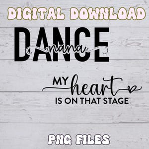 Dance Nana SVG/PNG - "Il mio cuore è su quel palco" Download digitale in bianco e nero / Design Dance Nana per Cricut e Silhouette