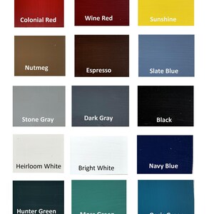 May include: A color chart with 15 paint color swatches. The colors are: Colonial Red, Wine Red, Sunshine, Nutmeg, Espresso, Slate Blue, Stone Gray, Dark Gray, Black, Heirloom White, Bright White, Navy Blue, Hunter Green, Moss Green, and Oasis Green.