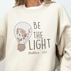 Be the light Mathew 5:14 Sweater, Inspirational Sweater, Christian Outfit, Faith Tee, Religious Clothing, Bible Verse Gifts