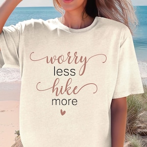 Worry Less Hike More T shirt, Funny Hiking Shirt, Nature Lover Shirt, Family Camping Shirt, Vacation Shirt, Funny Adventure, Vacation Shirt