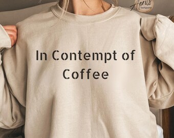 In minachting voor koffie Sweatshirt, rechtenstudent shirt, rechten student cadeau, advocaat shirt, advocaat cadeau, rechtenstudent afgestudeerde cadeau, cadeau voor advocaat