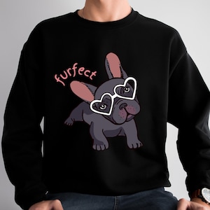 Furfect Gift, French Bulldog Sweatshirt,Frenchie Dog Mom Gift,Dog Mom Sweater, French Bulldog Apparel, Frenchie Crewneck,Frenchie Sweatshirt