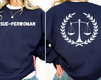 Sweatshirt van Sue-perwoman, advocaat cadeau, sweater rechtenstudent, shirt advocaat, shirt advocaat, grappig shirt rechtenstudent, grappig uniseks T-shirt