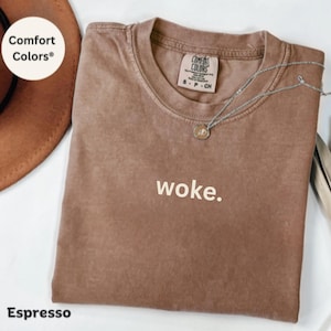 Comfort Colors® Woke T-Shirt, Minimalist Empowerment Tee, Bold Statement Shirt, Social Awareness Gift, Modern Streetwear Style
