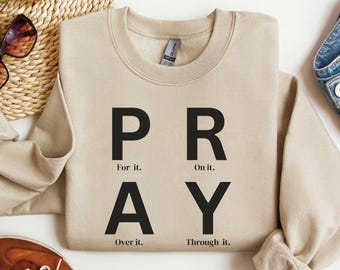 Pray Sweatshirt, Pray Shirt, Christian Sweatshirts, Christian Hoodie, Faith Sweatshirt Gift for Her, Gift for Mom, Pray Hoodie and Sweater