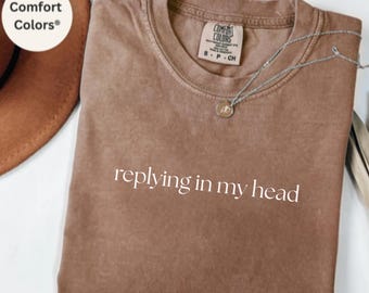 Comfort Colors® Replying in My Head Shirt, Funny Introvert Tee, Minimalist Social Humor Top, Introvert Shirt, Gift for Introvert